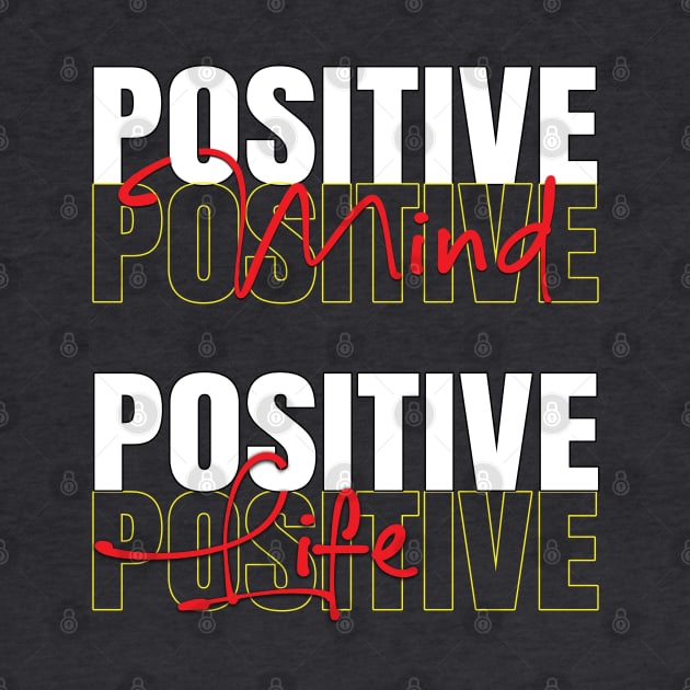 Positive mind positive life by TeeText